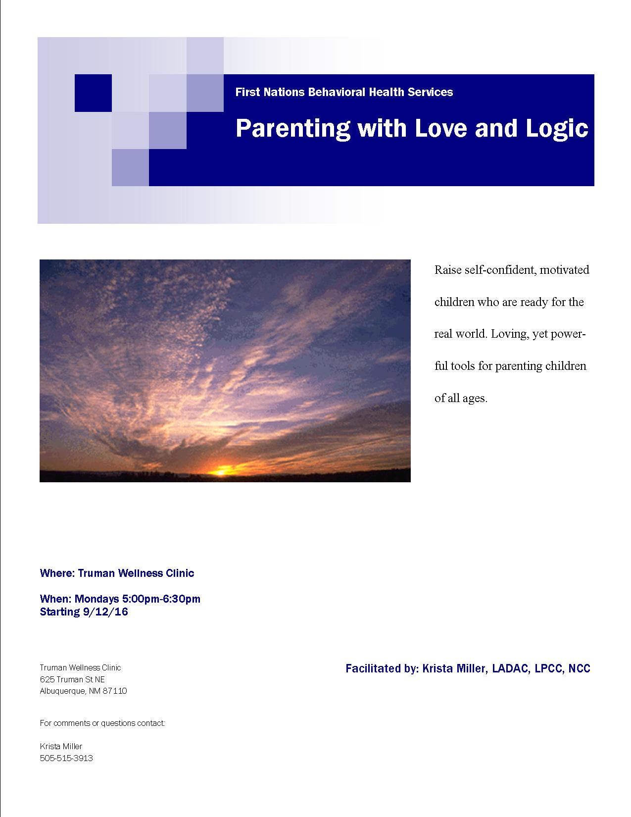 First Nations Behavioral Health Services Parenting with Love and Logic Raise self-confident, motivated children who are ready for the real world. Loving, yet powerful tools for parenting children of all ages.